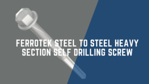 Ferrotek Steel to Steel Heavy Section Self Drilling Screw