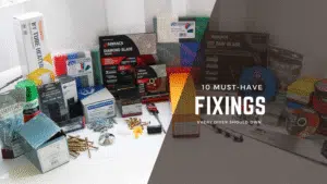 10 Must-Have Fixings